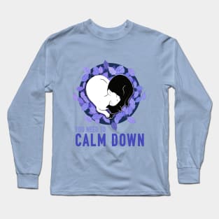 You need to Calm Down Long Sleeve T-Shirt